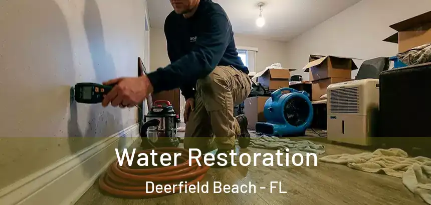 Water Restoration Deerfield Beach - FL